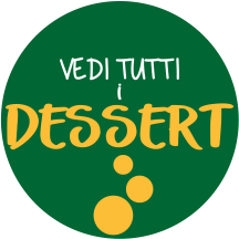 Vedi tutti i Dessert